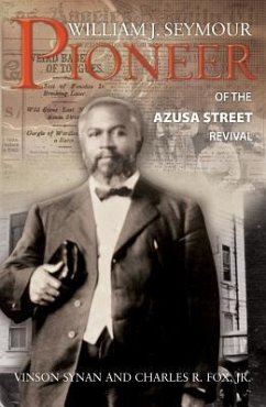 William J Seymour: Pioneer of the Azusa Street Revival - Fox, Charles R