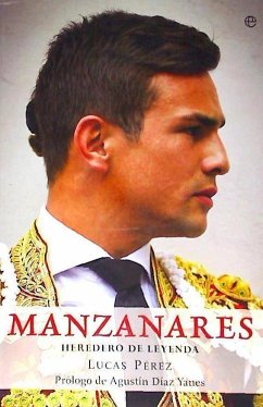 Manzanares : heredero de leyenda - Pérez Estévez, Lucas