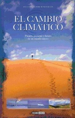 El cambio climático : pasado, presente y futuro de un mundo nuevo - Romanillos Vidaña, Pere; Gómez Cordero, Teo