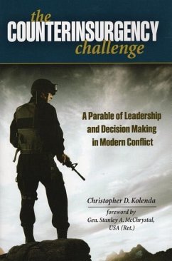 Counterinsurgency Challenge: A Parable of Leadership and Decision Making in Modern Conflict - Kolenda, Christopher D.; General McChrystal, Stanley A.