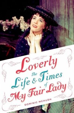 Loverly: The Life and Times of My Fair Lady - Mchugh, Dominic