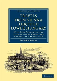 Travels from Vienna through Lower Hungary: With Some Remarks on the State of Vienna during the Congress in the Year 1814