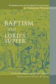 Commentary on Luther's Catechisms, Baptism and Lord's Supper