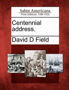 Centennial Address. - Field, David D.