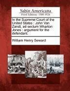 In the Supreme Court of the United States: John Van Zandt, Ad Sectum Wharton Jones: Argument for the Defendant. - Seward, William Henry