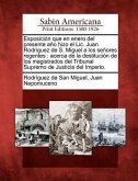 Esposición que en enero del presente año hizo el Lic. Juan Rodríguez de S. Miguel a los señores regentes: acerca de la destitución de los magistrados