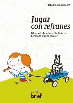 Jugar con refranes : itinerario de animación lectora para todo un año escolar - Nicolás María, Pilar