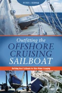 Outfitting the Offshore Cruising Sailboat: Refitting Used Sailboats for Blue-Water Voyaging - Berman, Peter