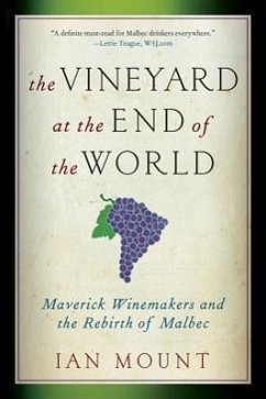 The Vineyard at the End of the World: Maverick Winemakers and the Rebirth of Malbec - Mount, Ian