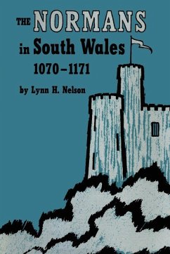 The Normans in South Wales, 1070-1171 - Nelson, Lynn H.