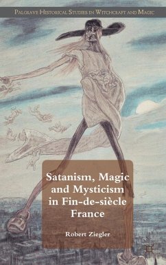 Satanism, Magic and Mysticism in Fin-De-Siècle France - Ziegler, R.