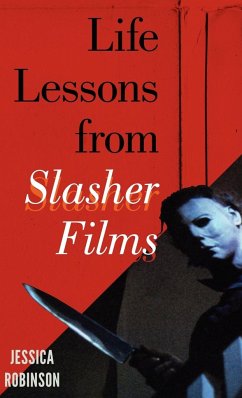 Life Lessons from Slasher Films - Robinson, Jessica