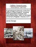 A genealogical dictionary of the first settlers of New England: showing three generations of those who came before May, 1692, on the basis of Farmer's