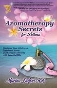 Aromatherapy Secrets for Wellness - Dufort, Marina "Mermaid"