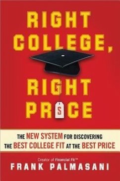 Right College, Right Price: The New System for Discovering the Best College Fit at the Best Price - Palmasani, Frank