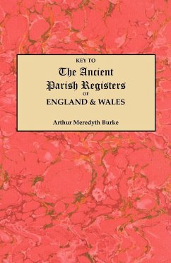 Key to the Ancient Parish Registers of England and Wales - Burke, Arthur Meredyth