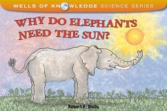 Why Do Elephants Need the Sun? - Wells, Robert E