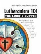 Lord's Supper - Lutheranism 101 - Wieting, Kenneth W