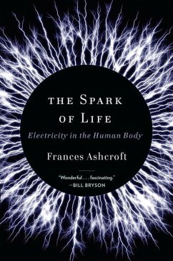 The Spark of Life: Electricity in the Human Body - Ashcroft, Frances