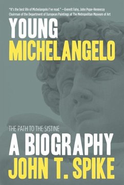 Young Michelangelo: The Path to the Sistine - Spike, John T.