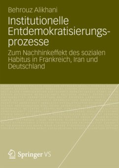 Institutionelle Entdemokratisierungsprozesse - Alikhani, Behrouz