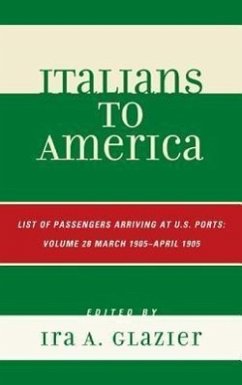 Italians to America: March 1905 - April 1905: Lists of Passengers Arriving at U.S. Ports Volume 28 - Glazier, Ira A.