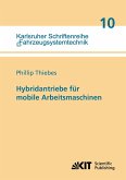 Hybridantriebe für mobile Arbeitsmaschinen : grundlegende Erkenntnisse und Zusammenhänge, Vorstellung einer Methodik zur Unterstützung des Entwicklungsprozesses und deren Validierung am Beispiel einer Forstmaschine Hybridantriebe für mobile Arbeitsmaschinen : grundlegende Erkenntnisse und Zusammenhänge, Vorstellung einer Methodik zur Unterstützung des Entwicklungsprozesses und deren Validierung am Beispiel einer Forstmaschine