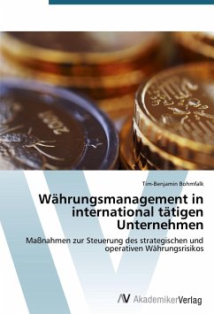 Währungsmanagement in international tätigen Unternehmen - Bohmfalk, Tim-Benjamin