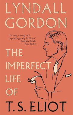 The Imperfect Life of T. S. Eliot - Gordon, Lyndall