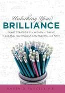 Unlocking Your Brilliance: Smart Strategies for Women to Thrive in Science, Technology, Engineering and Math - Purcell, Karen