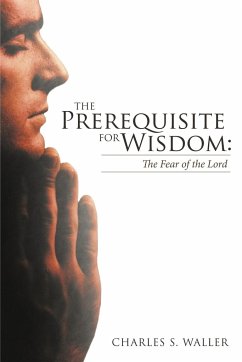 The Prerequisite for Wisdom - Waller, Charles S.