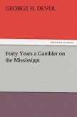 Forty Years a Gambler on the Mississippi