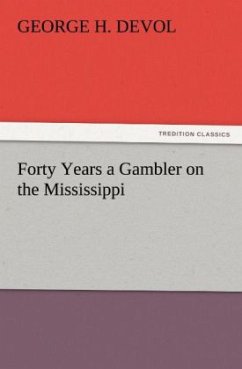 Forty Years a Gambler on the Mississippi - Devol, George H.