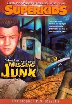 Commander Kellie and the Superkids Vol. 6: Mystery of the Missing Junk - Maselli, Christopher P. N.