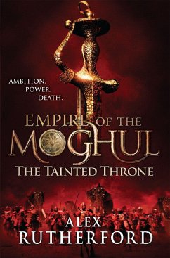 Empire of the Moghul: The Tainted Throne - Rutherford, Alex