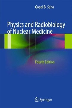 Physics and Radiobiology of Nuclear Medicine - Saha, Gopal B.