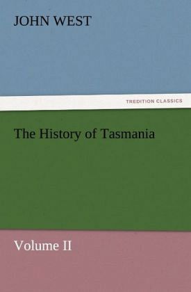 The History of Tasmania , Volume II The History of Tasmania , Volume II