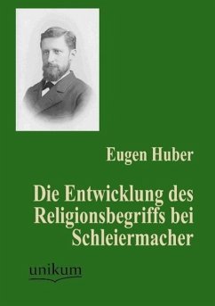 Die Entwicklung des Religionsbegriffs bei Schleiermacher - Huber, Eugen