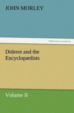 Diderot and the Encyclopædists Volume II. - Morley, John