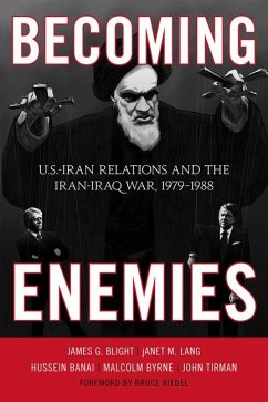 Becoming Enemies: U.S.-Iran Relations and the Iran-Iraq War, 1979--1988 - Blight, James G.; Lang, Janet M.; Banai, Hussein