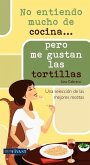 No Entiendo Mucho de Cocina . . . Pero Me Gustan Las Tortillas