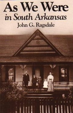 As We Were in South Arkansas - Ragsdale, John G.