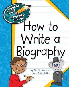 How to Write a Biography - Minden, Cecilia; Roth, Kate