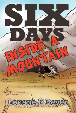 Six Days Inside a Mountain - Beyer, Louane K.