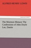 The Mormon Menace The Confessions of John Doyle Lee, Danite