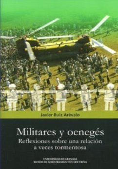 Militares y oenegés : reflexiones sobre una relación a veces tormentosa - Ruiz Arévalo, Javier María