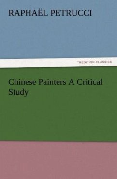 Chinese Painters A Critical Study - Petrucci, Raphaël