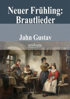 Neuer Frühling: Brautlieder - Jahn, Gustav