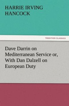 Dave Darrin on Mediterranean Service or, With Dan Dalzell on European Duty - Hancock, H. Irving