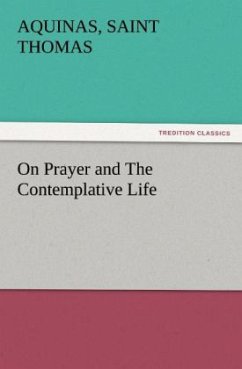 On Prayer and The Contemplative Life - Thomas von Aquin